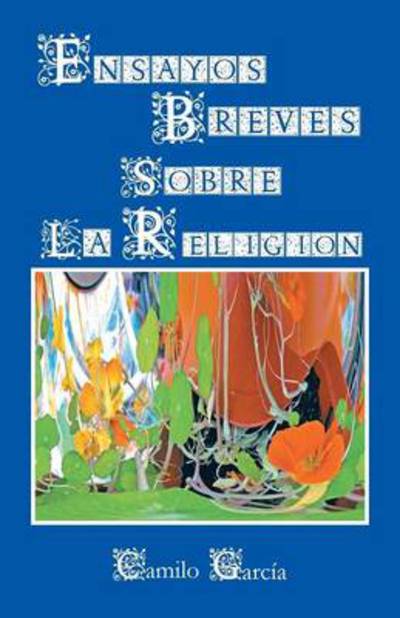 Cover for Camilo Garcia · Ensayos Breves Sobre La Religion (Paperback Book) (2013)