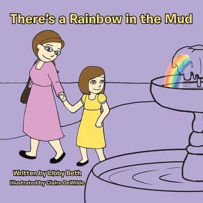 Cover for Libby Beth · There's a Rainbow in the Mud (Paperback Bog) (2013)