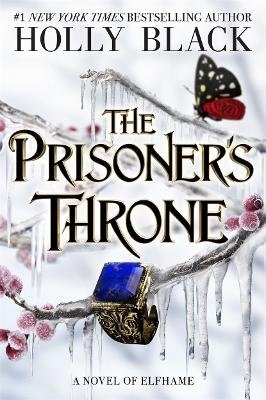 The Prisoner's Throne: A Novel of Elfhame, from the author of The Folk of the Air series - Holly Black - Books - Hot Key Books - 9781471411410 - March 5, 2024