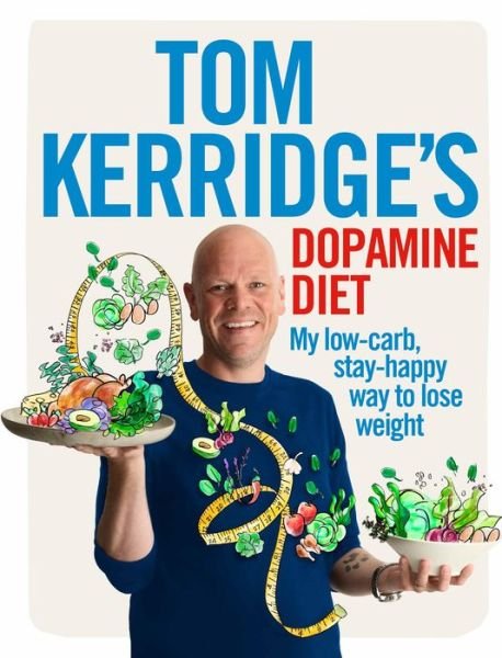 Cover for Tom Kerridge · Tom Kerridge's Dopamine Diet: My low-carb, stay-happy way to lose weight (Hardcover bog) (2017)