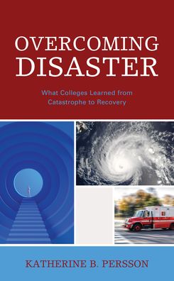 Cover for Katherine B. Persson · Overcoming Disaster: What Colleges Learned from Catastrophe to Recovery (Hardcover Book) (2022)