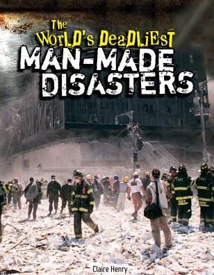 Cover for Claire Henry · The World's Deadliest Man-Made Disasters (Paperback Book) (2014)