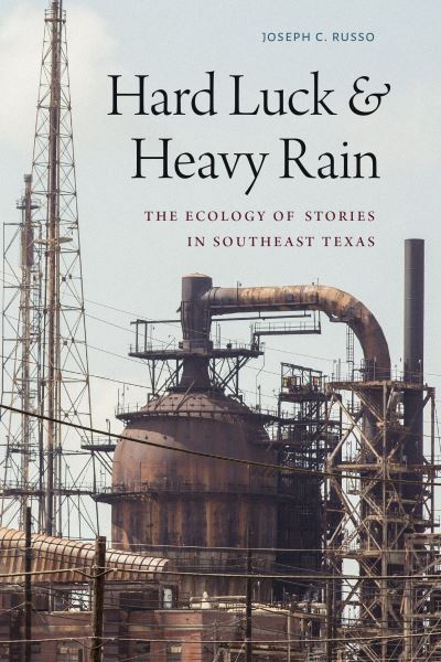 Hard Luck and Heavy Rain - Joseph C. Russo - Books - Duke University Press Books - 9781478016410 - January 3, 2023