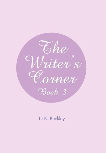 Cover for N. K. Beckley · The Writer's Corner: Book 3 (Hardcover Book) (2012)