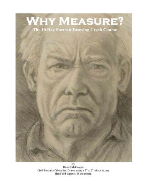 Cover for Daniel Mcgowan · Why Measure? the 10 Day Portrait Drawing Crash Course (Paperback Book) (2012)