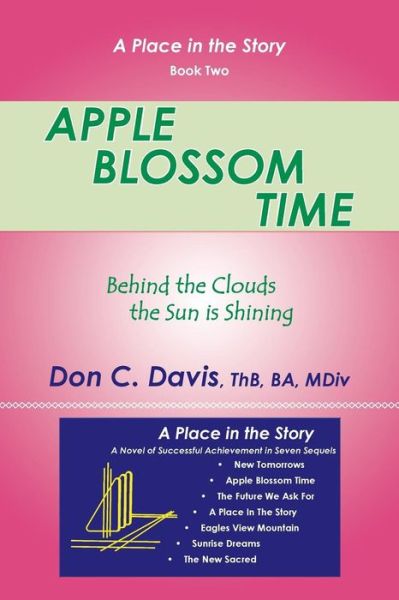 Apple Blossom Time: Behind the Clouds the Sun is Shining - Don C Davis - Books - Archway Publishing - 9781480813410 - March 11, 2015