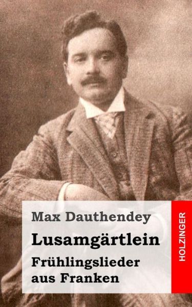 Cover for Max Dauthendey · Lusamgartlein. Fruhlingslieder Aus Franken (Paperback Book) (2013)