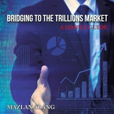 Cover for Mazlan Abang · Bridging to the Trillions Market (Paperback Book) (2016)