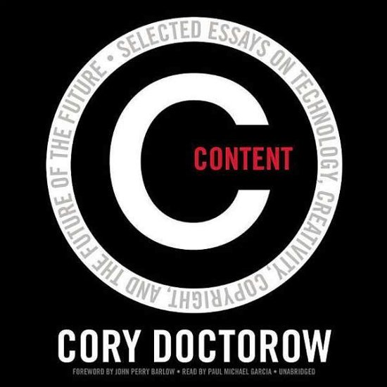 Cover for Cory Doctorow · Content: Selected Essays on Technology, Creativity, Copyright, and the Future of the Future (CD) (2015)