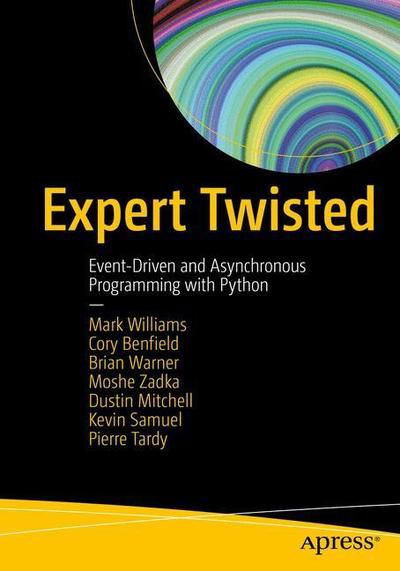 Cover for Mark Williams · Expert Twisted: Event-Driven and Asynchronous Programming with Python (Paperback Bog) [1st edition] (2018)