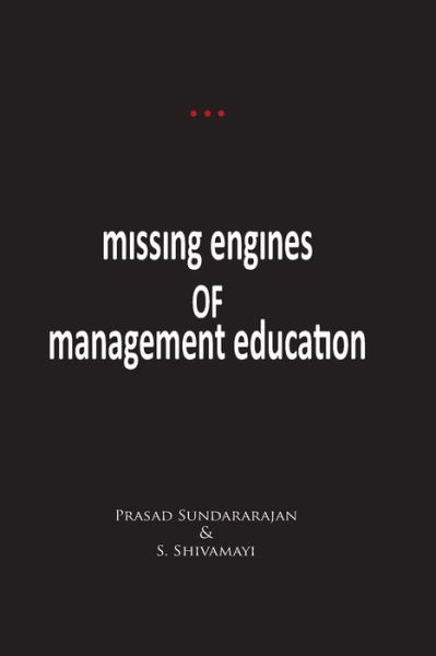 Cover for Prasad Sundararajan · Missing Engines of Management Education (Paperback Book) (2013)