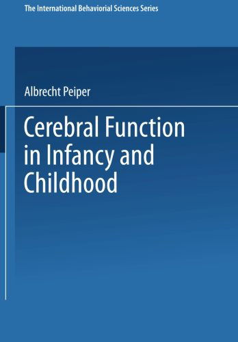 Cover for Albrecht Peiper  Albrecht · Cerebral Function in Infancy and Childhood - The International Behaviorial Sciences Series (Paperback Book) [Softcover reprint of the original 1st ed. 1963 edition] (2014)