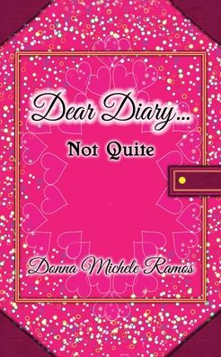 Cover for Donna Michele Ramos · Dear Diary...Not Quite (Paperback Book) (2019)