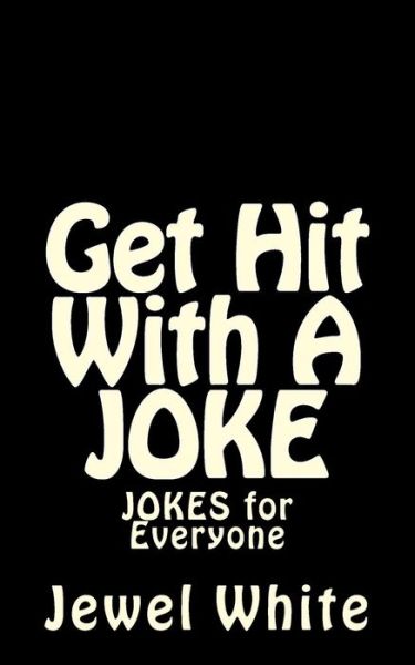 Cover for Jewel M White · Get Hit With A JOKE (Paperback Book) (2013)