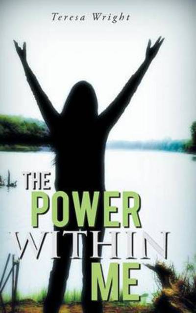 Cover for Teresa Wright · The Power Within Me (Hardcover Book) (2013)