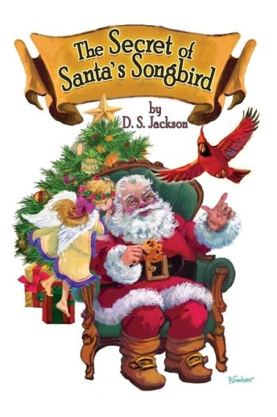 Cover for D S Jackson · The Secret of Santa's Songbird (Pocketbok) (2013)