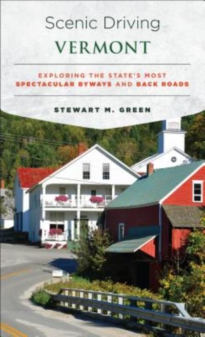 Cover for Stewart M. Green · Scenic Driving Vermont: Exploring the State's Most Spectacular Byways and Back Roads - Scenic Driving (Pocketbok) (2016)