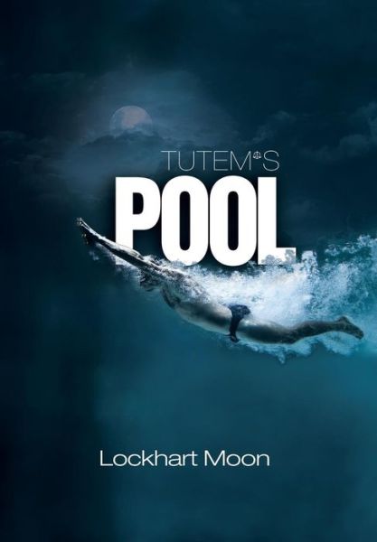 Cover for Lockhart Moon · Tutem's Pool (Hardcover Book) (2014)