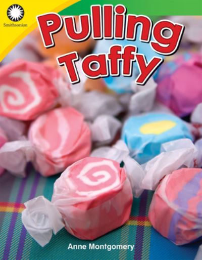 Pulling Taffy - Anne Montgomery - Books - Teacher Created Materials, Inc - 9781493866410 - May 31, 2019