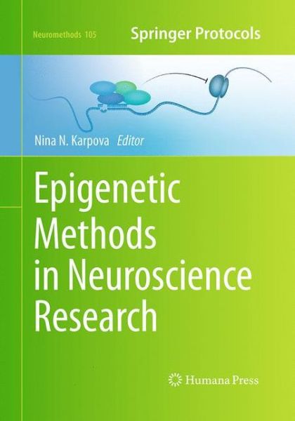 Cover for Epigenetic Methods in Neuroscience Research - Neuromethods (Paperback Book) [Softcover reprint of the original 1st ed. 2016 edition] (2016)