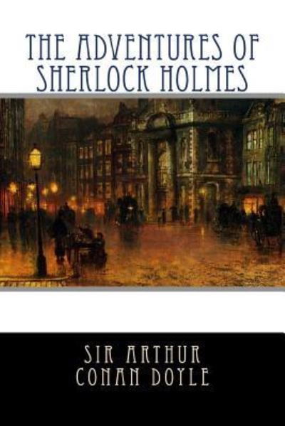 Adventures of Sherlock Holmes - Sir Arthur Conan Doyle - Books - Createspace Independent Publishing Platf - 9781494715410 - December 17, 2013