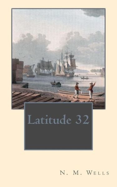 Cover for N M Wells · Latitude 32 (Taschenbuch) (2014)