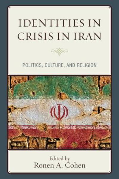 Cover for Ronen a Cohen · Identities in Crisis in Iran: Politics, Culture, and Religion (Hardcover Book) (2015)