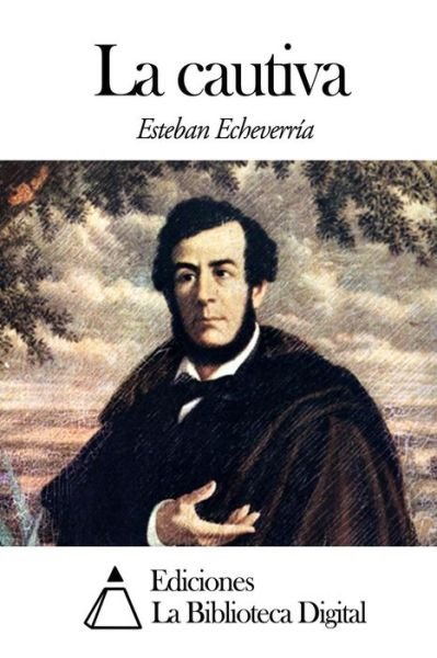Cover for Esteban Echeverría · La Cautiva (Paperback Bog) [Spanish edition] (2014)