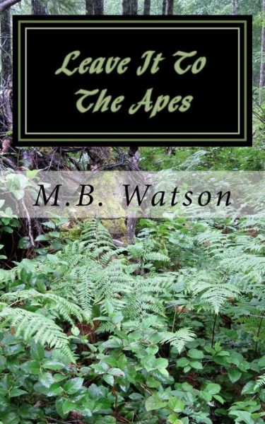 Cover for M B Watson · Leave It to the Apes (Paperback Book) (2014)