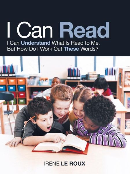 I Can Read - Irene Le Roux - Books - Balboa Pr - 9781504311410 - May 25, 2018