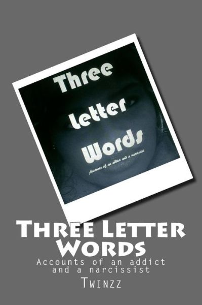 Cover for Twinzz · Three Letter Words: Accounts of an Addict and a Narcissist (Paperback Book) (2014)