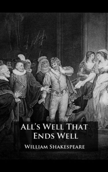 All's Well That Ends Well - William Shakespeare - Livros - Createspace - 9781505976410 - 9 de janeiro de 2015