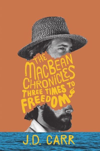 Cover for J D Carr · Three Times to Freedom: the Macbean Chronicles (Paperback Book) (2015)