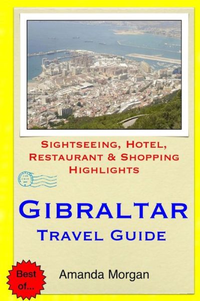 Cover for Amanda Morgan · Gibraltar Travel Guide: Sightseeing, Hotel, Restaurant &amp; Shopping Highlights (Paperback Bog) (2015)