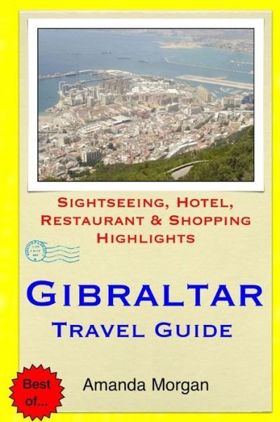 Cover for Amanda Morgan · Gibraltar Travel Guide: Sightseeing, Hotel, Restaurant &amp; Shopping Highlights (Paperback Book) (2015)