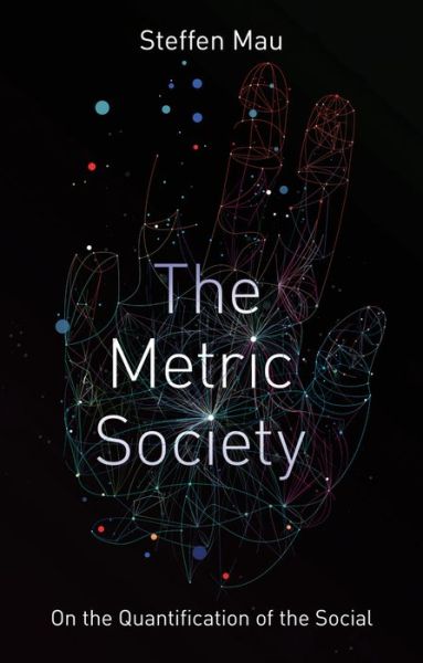 Cover for Steffen Mau · The Metric Society: On the Quantification of the Social (Paperback Book) (2019)