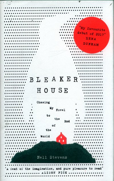 Cover for Nell Stevens · Bleaker House - Chasing My Novel to the End of the World (Inbunden Bok) [Main Market Ed. edition] (2017)