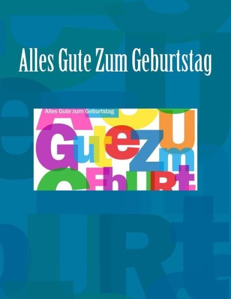 Alles Gute Zum Geburtstag: Feier Und Memory Book - 3 Geburtstag in Allen Kategorien - Books - Createspace - 9781511887410 - April 26, 2015