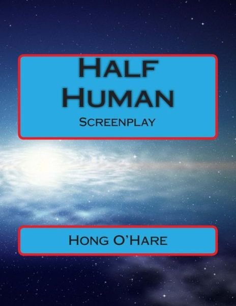 Cover for Hong O\'hare · Half Human: Screenplay (Paperback Book) (2015)