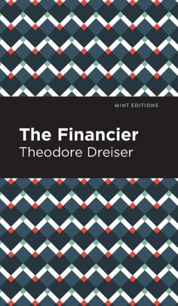 Cover for Theodore Dreiser · The Financier - Mint Editions (Innbunden bok) (2022)