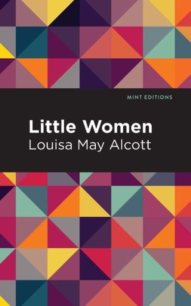 Little Women - Mint Editions - Louisa May Alcott - Books - Graphic Arts Books - 9781513263410 - April 16, 2020