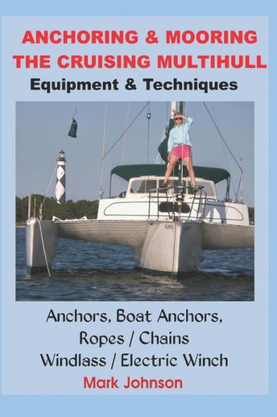 Anchoring & Mooring the Cruising Multihull - Mark Johnson - Livres - Independently Published - 9781520557410 - 9 février 2017
