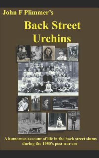 Back Street Urchins - John F Plimmer - Books - Independently Published - 9781521055410 - April 13, 2017