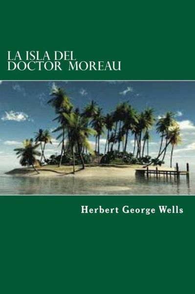 Cover for Herbert George Wells · La Isla del Doctor Moreau (Paperback Book) (2016)