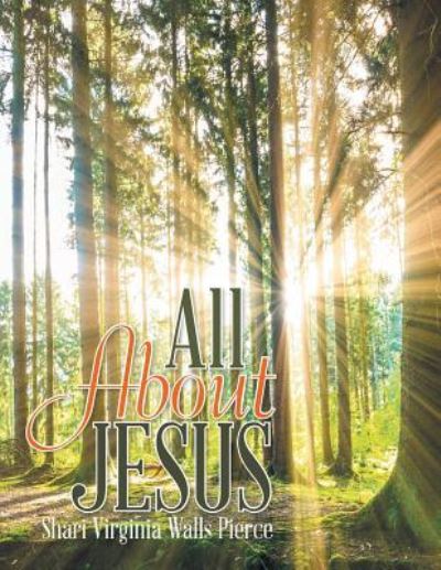 Shari Virginia Walls Pierce · All About Jesus (Paperback Book) (2017)