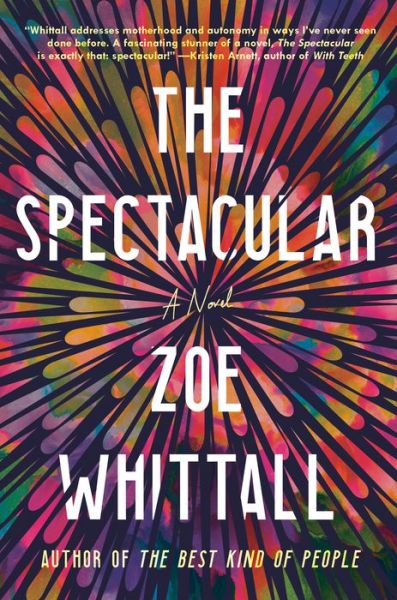 Cover for Zoe Whittall · The Spectacular: A Novel (Hardcover Book) (2021)