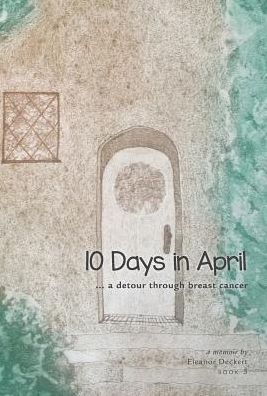 Cover for Eleanor Deckert · 10 Days in April (Hardcover Book) (2018)