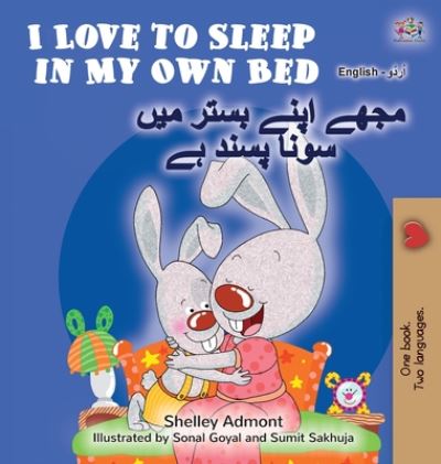 Cover for Shelley Admont · I Love to Sleep in My Own Bed (English Urdu Bilingual Book for Kids) - English Urdu Bilingual Collection (Hardcover Book) [Large type / large print edition] (2020)