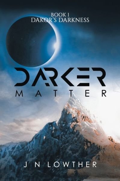 Cover for J N Lowther · Darker Matter - Book 1 Dakor's Darkness (Paperback Book) (2019)
