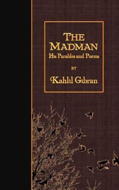 The Madman - Kahlil Gibran - Livros - Createspace Independent Publishing Platf - 9781530064410 - 16 de fevereiro de 2016